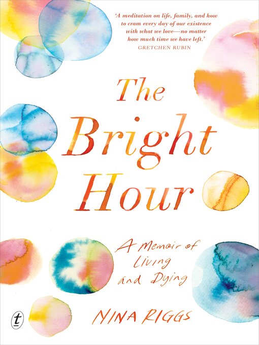Title details for The Bright Hour by Nina Riggs - Available